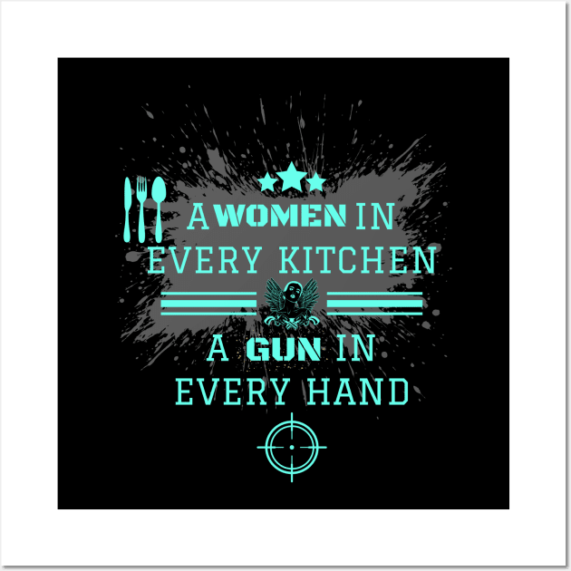 A Woman In Every Kitchen A Gun In Every Hand Wall Art by WOLVES STORE